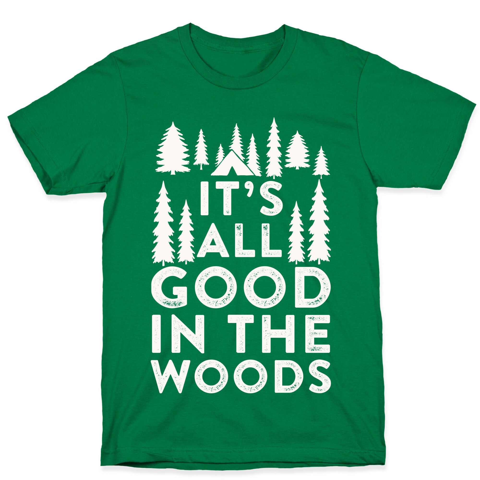 It's All Good In The Woods T-Shirt